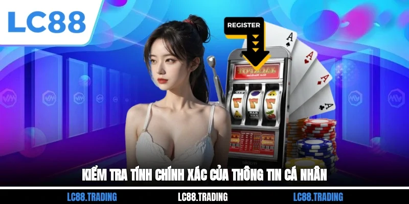 Kiểm tra tính chính xác của thông tin cá nhân