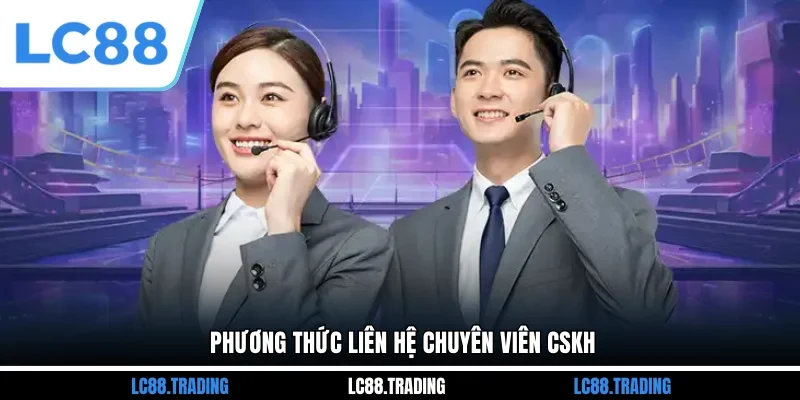 Phương thức liên hệ chuyên viên CSKH