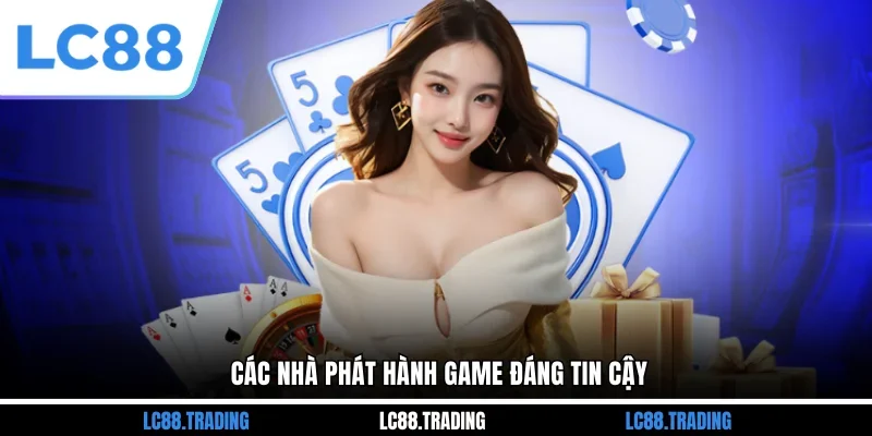 Các nhà phát hành game đáng tin cậy