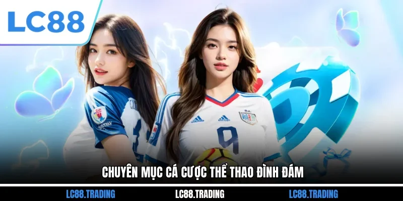 Chuyên mục cá cược thể thao đình đám