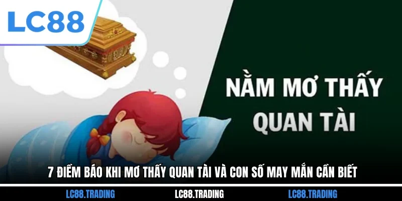 7 Điềm Báo Khi Mơ Thấy Quan Tài Và Con Số May Mắn Cần Biết