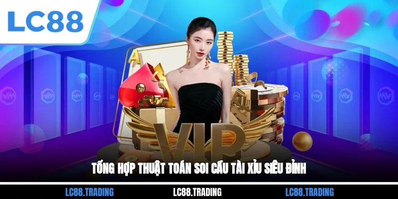 Tổng hợp thuật toán soi cầu tài xỉu siêu đỉnh